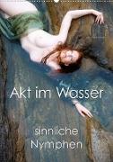 Akt im Wasser - sinnliche Nymphen (Wandkalender 2023 DIN A2 hoch)