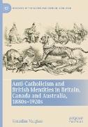 Anti-Catholicism and British Identities in Britain, Canada and Australia, 1880s-1920s