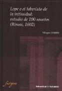 LOPE O EL LABERINTO DE LA INTIMIDAD: ESTUDIO DE 100 SONETOS (RIMAS, 1602)