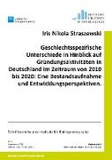 Geschlechtsspezifische Unterschiede in Hinblick auf Gründungsaktivitäten in Deutschland im Zeitraum von 2010 bis 2020: Eine Bestandsaufnahme und Entwicklungsperspektiven