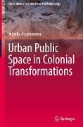 Urban Public Space in Colonial Transformations