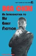 Ben Okri An Introduction to his Early Fiction