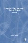 Journalism, Technology and Cultural Practice