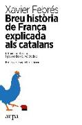 Breu història de França explicada als catalans : influències, friccions i garrotades del veí de dalt