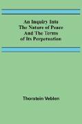 An Inquiry Into The Nature Of Peace And The Terms Of Its Perpetuation