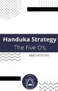 Handuka Strategy The Five O's