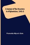 A Journal of the Disasters in Affghanistan, 1841-2