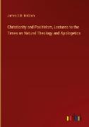 Christianity and Positivism, Lectures to the Times on Natural Theology and Apologetics