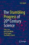 The Stumbling Progress of 20th Century Science