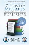 7 Costly Mistakes When Choosing a Publisher