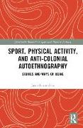 Sport, Physical Activity, and Anti-Colonial Autoethnography