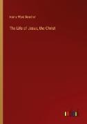 The Life of Jesus, the Christ