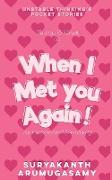 When I Met You Again!