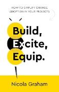 Build, Excite, Equip