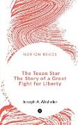 The Texan Star The Story of a Great Fight for Liberty