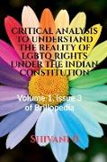 CRITICAL ANALYSIS TO UNDERSTAND THE REALITY OF LGBTQ RIGHTS UNDER THE INDIAN CONSTITUTION
