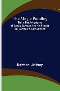 The Magic Pudding, Being the Adventures of Bunyip Bluegum and His Friends Bill Barnacle & Sam Sawnoff