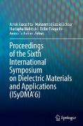 Proceedings of the Sixth International Symposium on Dielectric Materials and Applications (ISyDMA¿6)