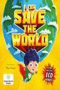 I CAN SAVE THE WORLD A STORY FOR LITTLE ECO HEROES