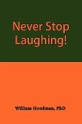 Never Stop Laughing!