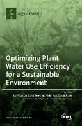 Optimizing Plant Water Use Efficiency for a Sustainable Environment