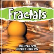 Fractals Educational Facts Children's Science Book