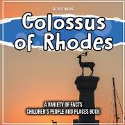 Colossus of Rhodes A Variety Of Facts Children's People And Places Book