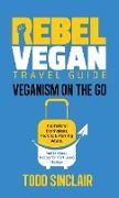 REBEL VEGAN TRAVEL GUIDE