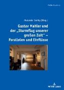 Gustav Mahler und der "Sturmflug unserer großen Zeit" ¿ Parallelen und Einflüsse