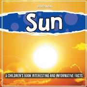 Sun: A Children's Book Interesting And Informative Facts