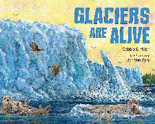 Glaciers Are Alive