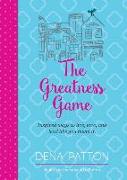 The Greatness Game: Inspired ways to live, love, and lead like you mean it