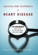 Solving the Mysteries of Heart Disease: Life-Saving Answers Ignored by the Medical Establishment