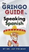 The Gringo Guide to Speaking Spanish