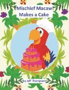 Mischief Macaw Makes A Cake