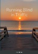 Running Blind in Traffic