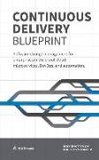 Continuous Delivery Blueprint: Software change management for enterprises in the era of cloud, microservices, DevOps, and automation