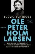 Ole Peter Holm Larsen, en historisk fortælling om det gudelige livsrøre hos det menige danske folk i dette århundrede