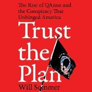 Trust the Plan: The Rise of Qanon and the Conspiracy That Unhinged America