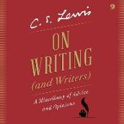 On Writing (and Writers): A Miscellany of Advice and Opinions