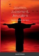 Journey, Judgement, Jerusalem