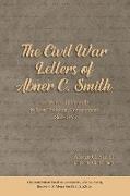 The Civil War Letters of Abner C. Smith