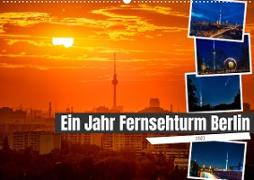 Ein Jahr Fernsehturm Berlin (Wandkalender 2023 DIN A2 quer)