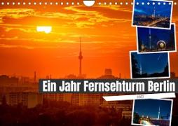 Ein Jahr Fernsehturm Berlin (Wandkalender 2023 DIN A4 quer)