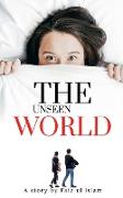 The unseen world: A story