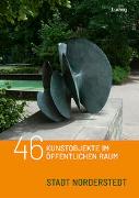 46 Kunstobjekte im öffentlichen Raum der Stadt Norderstedt