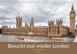 Besucht mal wieder London (Tischkalender 2023 DIN A5 quer)