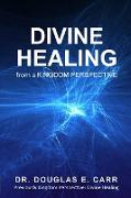 Divine Healing from a Kingdom Perspective