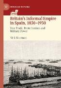 Britain¿s Informal Empire in Spain, 1830-1950