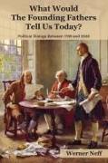 What Would The Founding Fathers Tell Us Today?: Political Dialog Between 1789 and 2040